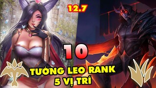 TOP 10 VỊ TƯỚNG LEO RANK MẠNH NHẤT Ở 5 VỊ TRÍ TRONG LMHT 12.7
