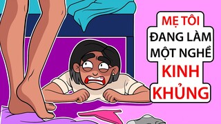 CHUYỆN CỦA TÔI - TÔI PHÁT HIỆN RA NGHỀ NGHIỆP VÀ QUÁ KHỨ RẤT SỐC CỦA MẸ MÌNH