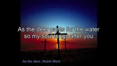 As the deer pants for the water - Robin Mark