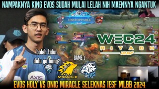 NAMPAKNYA KING EVOS SUDAH MULAI LELAH 😅GAME 1 EVOS VS ONIC MIRACLE SELEKNAS IESF MLBB