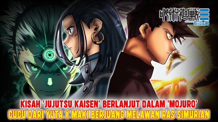 [OFFICIAL] JUJUTSU KAISEN MOJURO CHAPTER 01❗CUCU DARI YUTA x MAKI BERHADAPAN DENGAN RAS SIMURIAN❗