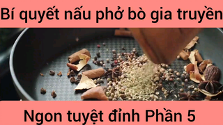 Bí quyết nấu phở bò gia truyền ngon tuyệt đỉnh phần 5