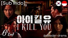 [Sub Indo] I Kill You – Eps. 06 End (2025)