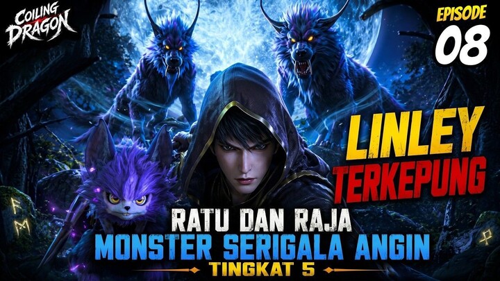 LINLEY TERKEPUNG RATU & RAJA MONSTER SERIGALA ANGIN TINGKAT 5!  Coiling Dragon