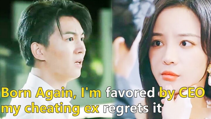 【ENG Ver】After being reborn, wife was pampered by CEO who helped her take revenge on cheating hubby！