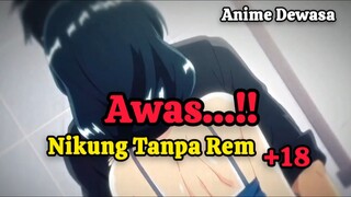 Awas...!! Ini Nikung Tanpa Rem +18