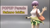 [Review] [รีวิว] ฟิกเกอร์ POPUP Parade - Nakano Ichika