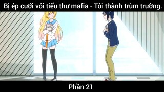 Bị ép cưới vói tiểu thư mafia - Tôi thành trùm trường #21