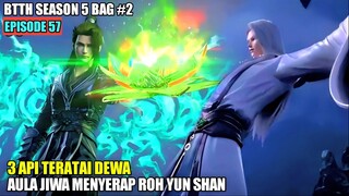 BTTH SEASON 5 EPISODE 57 SUB INDO - Xiao Yan Teratai Dewa Mengantar Kematian Yun Shan