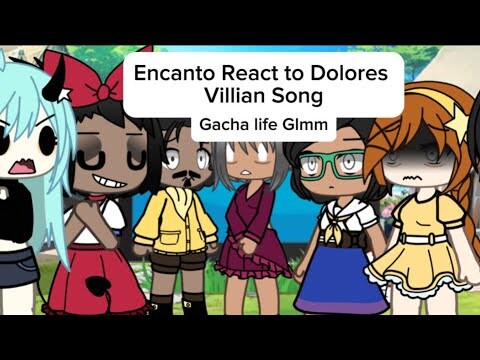 Encanto React To Dolores’s Villian Song, by @LydiatheBard Gacha Life Glmm (forgot Mariano😭)
