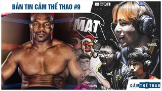 Bản tin Cảm Thể Thao #9 | Tyson "sẽ chết" nếu thua Jones Jr, Sao khủng cập bến SBTC ở VCS 2021