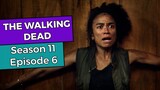 The Walking Dead: Season 11 Episode 6 RECAP