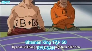 Shaman King TẬP 50-RYU-SAN