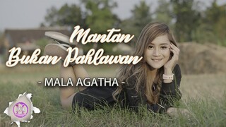 Mala Agatha - Mantan Bukan Pahlawan (Official Music Video)
