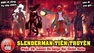 Câu Chuyện SlenderMan Tiền Truyện Phần 29: Lazari Cùng Zalgo Xuống Địa Ngục Đại Chiến Quỷ Nữ Dalia