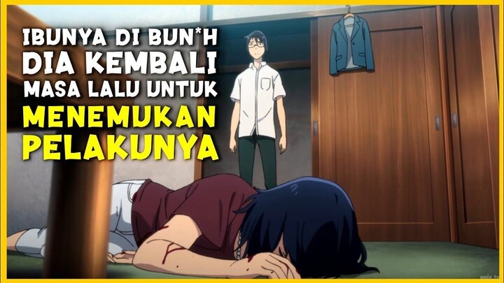 KEMBALI KE MASA LALU UNTUK MENGUBAH MASA DEPAN  Seluruh Alur Cerita Anime #alurc