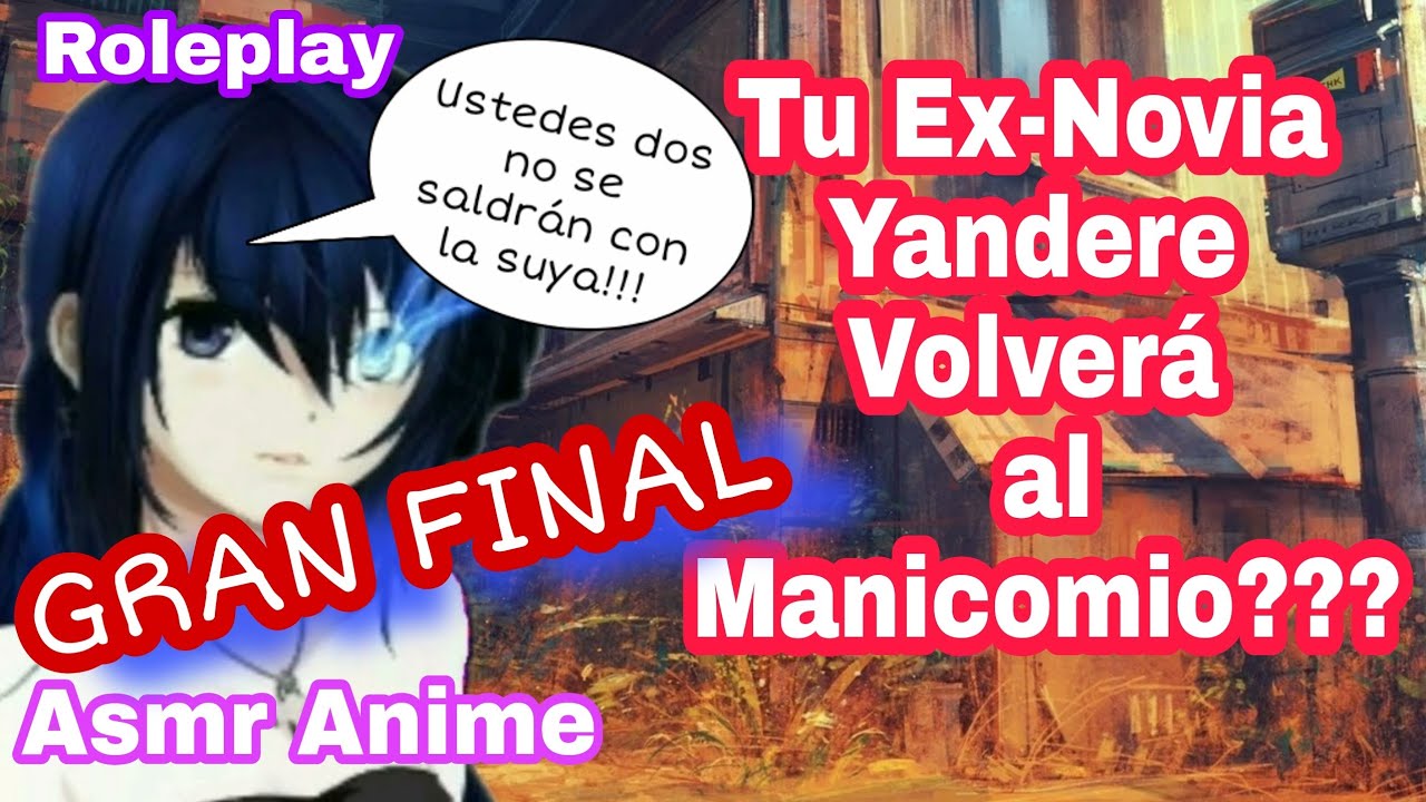 Asmr Gran Final Tu Ex-Novia Yandere te Secuestra/Role-Play/Anime. - BiliBili