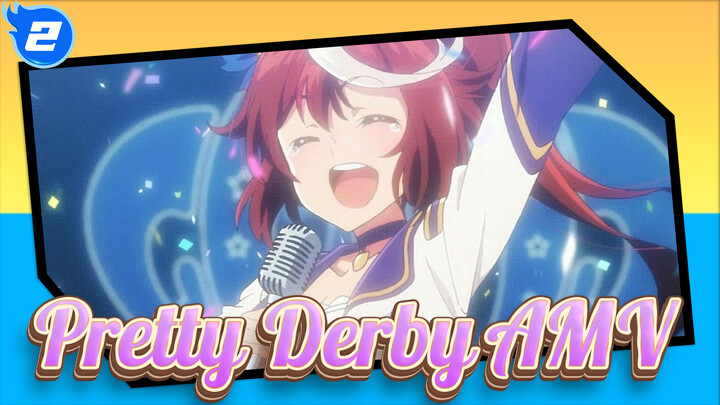 Sesulit Apapun Hambatannya, Atasilah. Mari Saling Tersenyum | Pretty Derby AMV_2