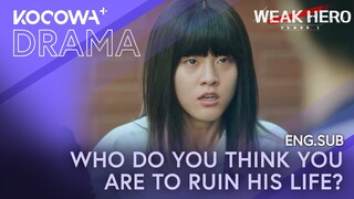 Who Do You Think You Are To Ruin His Life? | Weak Hero Class 1 EP08 | KOCOWA+