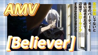 [Banished from the Hero's Party]AMV |  [Believer]