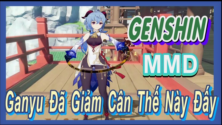 [Genshin, MMD] Ganyu Đã Giảm Cân Thế Này Đấy