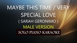 MAYBE THIS TIME / VERY SPECIAL LOVE ( MALE VERSION ) ( SARAH G. ) PH KARAOKE PIANO by REQUEST