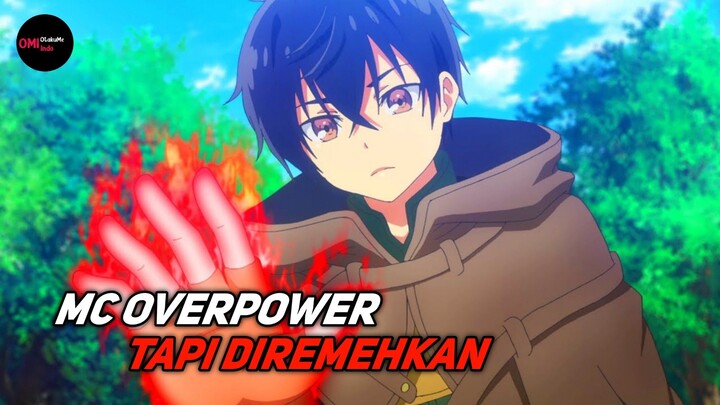 3 ANIME DENGAN MC OVERPOWER TAPI DIREMEHKAN !