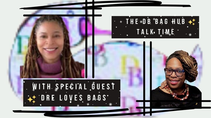 Welcome to The DB Bag Hub with Special Guest Dre Loves Bags