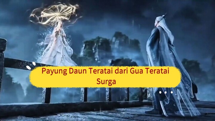 Payung Daun Teratai dari Gua Teratai Surga (Lotus Flower Cave Heaven)| Sword of Coming