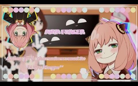 °•🍡🍥•° ตัวละครสาวอนิเมะตอบสนองต่อ "อัญญา ฟอร์เจอร์" °•🍡🍥•° ตอนที่ 1/2