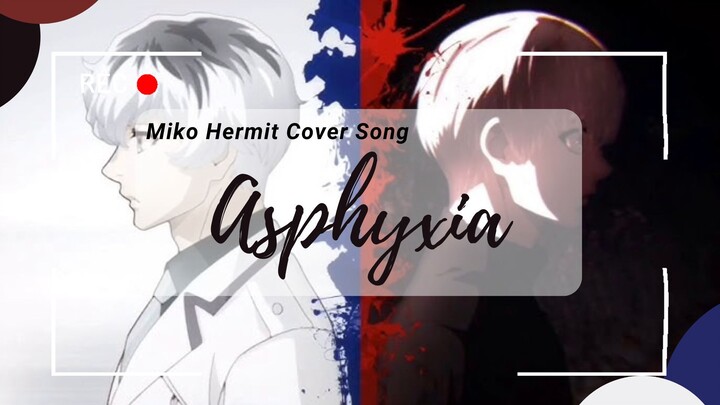 [Short Cover Song] Asphyxia - Miko Hermit (Tokyo Ghoul:re Opening Song)