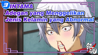 [GINTAMA] Adegan yang Menggelikan - Jenis Kelamin yang Abnormal_3