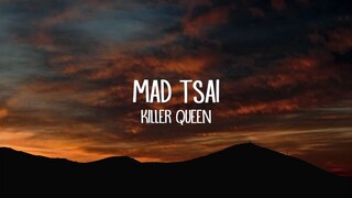 Mad Tsai - killer queen (Lyrics)