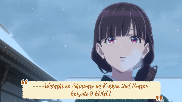 ----Watashi no Shiawase na Kekkon 2nd Season Episode 9 ENGLISH SUBBED----