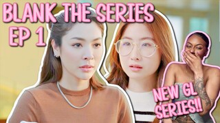 BLANK The Series เติมคำว่ารักลงในช่องว่าง ✿ EP 1 [ REACTION ]