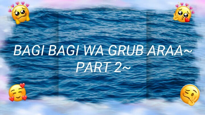 •°BAGI BAGI LINK WA GRUB ARAA|| PART 2~|| LINK? ADA DI DEKS||