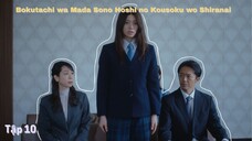 [Vietsub] Bokutachi wa Mada Sono Hoshi no Kousoku wo Shiranai - Tập 10