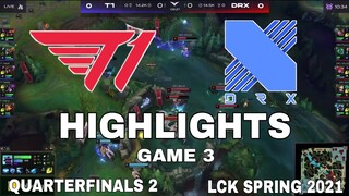 Highlight T1 vs DRX Game 3 Tứ Kết LCK Mùa Xuân 2021 Quarterfinals LCK Spring 2021 T1 vs DragonX