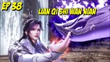 LIAN QI SHI WAN NIAN EP 38|100.000 Years of Refining Qi episode38