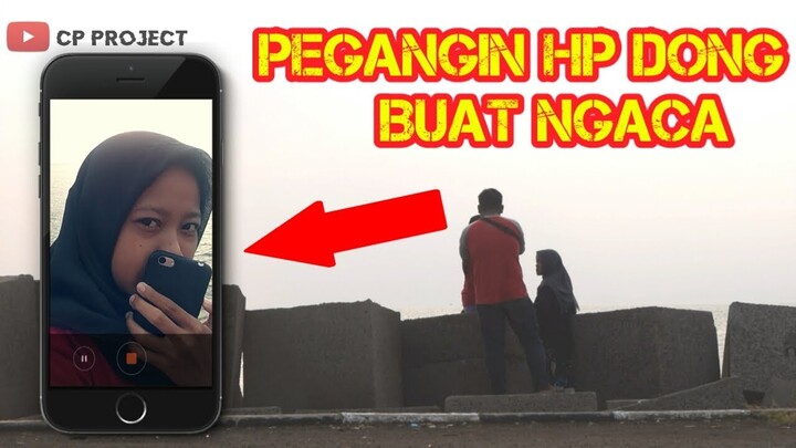 PRANK!!! Minta Tolong Pegangin Hp Buat Ngaca, KOCAK BANGET😁
