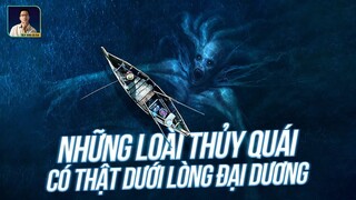 NHỮNG LOÀI THỦY QUÁI CÓ THẬT DƯỚI LÒNG ĐẠI DƯƠNG