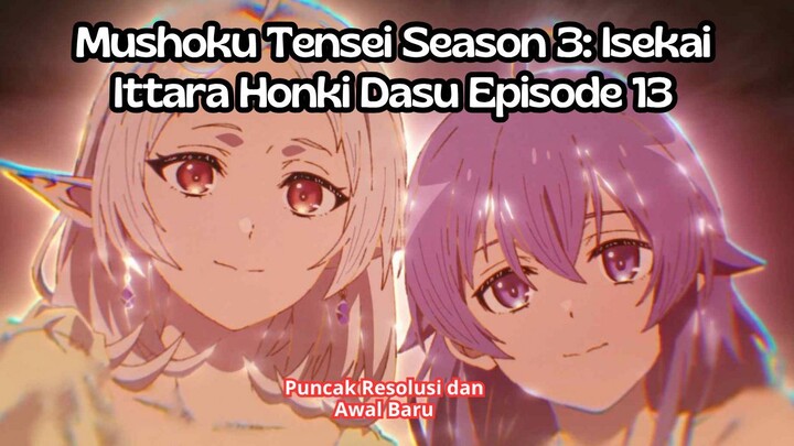 Mushoku Tensei Season 3 Isekai Ittara Honki Dasu Episode 13: Puncak Resolusi dan Awal Baru