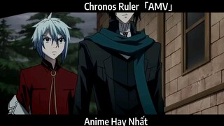 Chronos Ruler「AMV」Hay Nhất