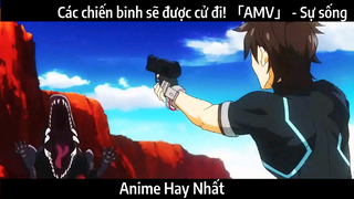 Các chiến binh sẽ được cử đi! 「AMV」 - Sự sống | Hay Nhất