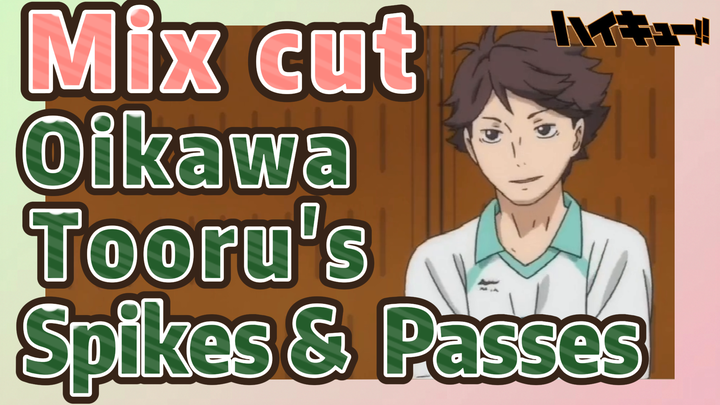 [Haikyuu!!]  Mix cut | Oikawa Tooru's  Spikes &  Passes