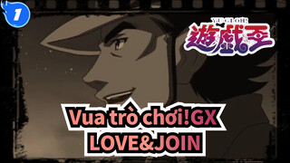[Vua trò chơi!GX|MAD]LOVE&JOIN_1