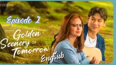 Golden Scenery Of Tomorrow : Episode 2 ENGSUB