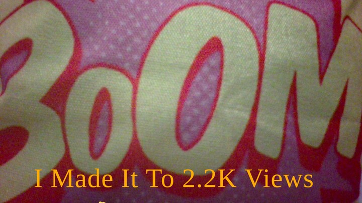 BOOM I MADE IT TO 2.33K VEIWS