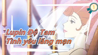 [Lupin Đệ Tam] Tình yêu lãng mạn là vậy đấy_1