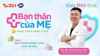 TẬP 9: NẠP CANXI ĐÚNG CÁCH CHO MẸ BẦU | BẠN THÂN CỦA MẸ